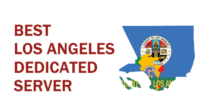 Best Los Angeles Dedicated Server Providers