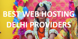 10 Best Web Hosting Delhi Providers in 2020